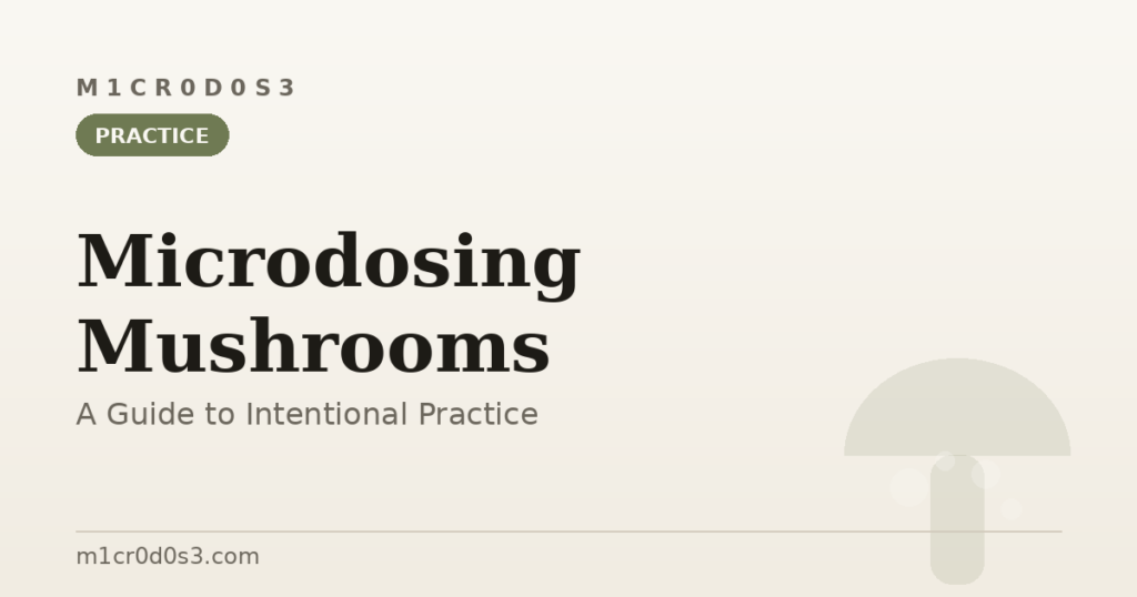 Microdosing mushrooms — a guide to intentional practice